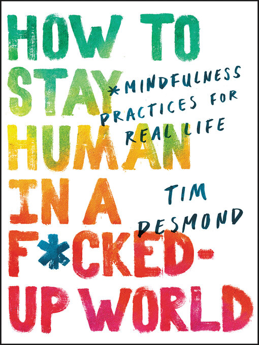 Title details for How to Stay Human in a F*cked-Up World by Tim Desmond - Wait list